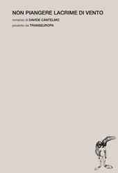 Non piangere lacrime di vento