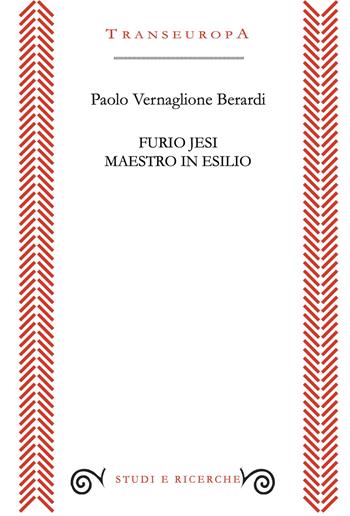 Furio Jesi maestro in esilio - Paolo Vernaglione Berardi - Libro Transeuropa 2026, Studi e ricerche | Libraccio.it