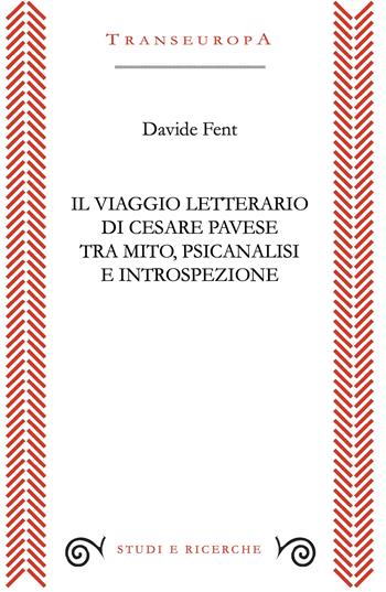 Il viaggio letterario di Cesare Pavese tra mito, psicanalisi e introspezione - Davide Fent - Libro Transeuropa 2026, Studi e ricerche | Libraccio.it