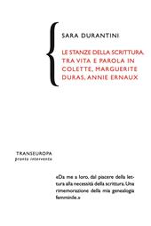Le stanze della scrittura. Tra vita e parola in Colette, Marguerite Duras, Annie Ernaux