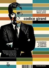 Codice Girard. La coscienza è cicatrice, il primo dio un cadavere