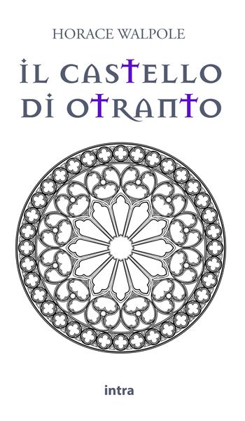 Il castello di Otranto - Horace Walpole - Libro Intra 2021, Il disoriente | Libraccio.it