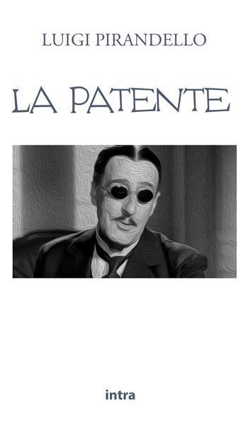 La patente - Luigi Pirandello - Libro Intra 2021, Il disoriente | Libraccio.it
