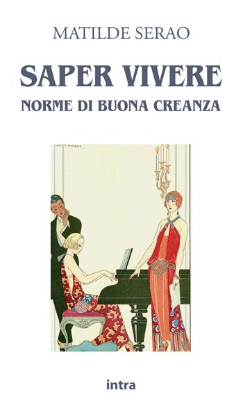 Saper vivere. Norme di buona creanza - Matilde Serao - Libro Intra 2021, Il disoriente | Libraccio.it