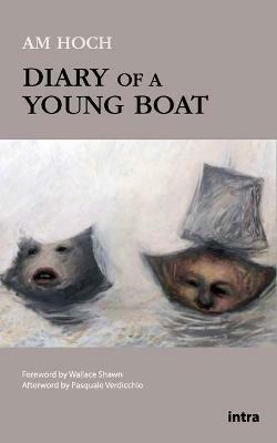 Diary of a young boat - Amy Hoch - Libro Intra 2021, Teatro da leggere | Libraccio.it