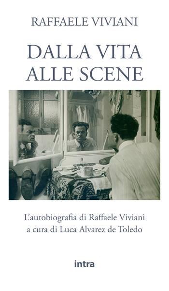 Dalla vita alle scene - Raffaele Viviani - Libro Intra 2021, Il disoriente | Libraccio.it