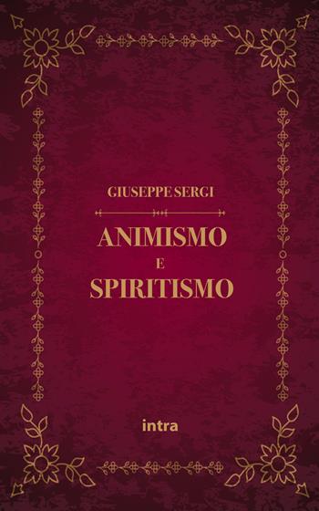 Animismo e spiritismo - Giuseppe Sergi - Libro Intra 2021, Mysteria | Libraccio.it