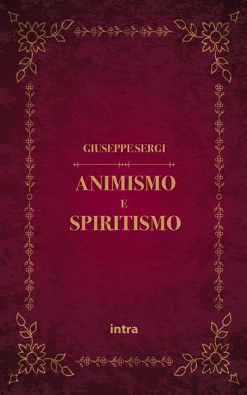 Animismo e spiritismo - Giuseppe Sergi - Libro Intra 2021, Mysteria | Libraccio.it