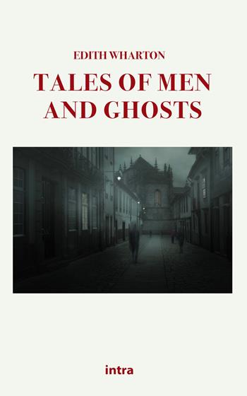 Tales of men and ghosts - Edith Wharton - Libro Intra 2021, Mysteria | Libraccio.it