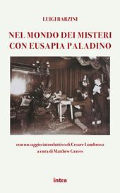 Nel mondo dei misteri con Eusapia Palladino. Con un saggio introduttivo di Cesare Lombroso