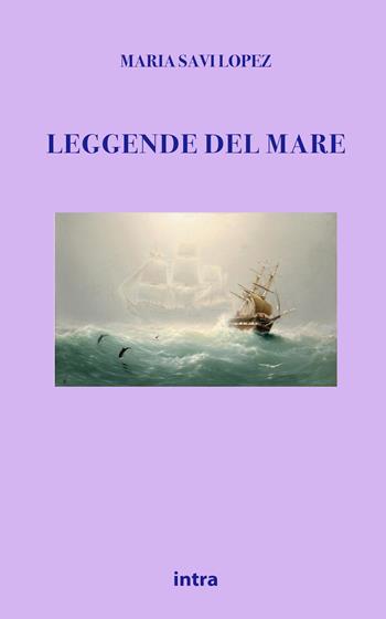 Leggende del mare - Maria Savi Lopez - Libro Intra 2021, Mysteria | Libraccio.it