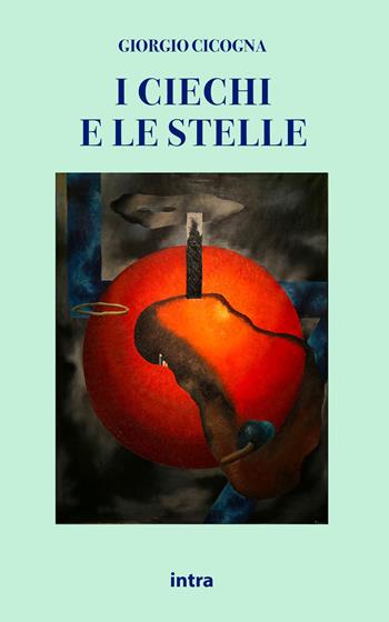 I ciechi e le stelle - Giorgio Cicogna - Libro Intra 2021, Il disoriente. Serie fantascienza fantasy avventura | Libraccio.it