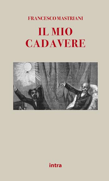 Il mio cadavere - Francesco Mastriani - Libro Intra 2021, Il disoriente. Serie giallo e noir | Libraccio.it