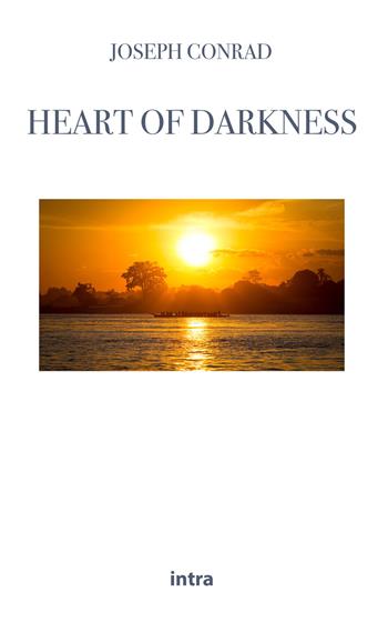 Heart of darkness - Joseph Conrad - Libro Intra 2021, Il disoriente. Serie fantascienza fantasy avventura | Libraccio.it