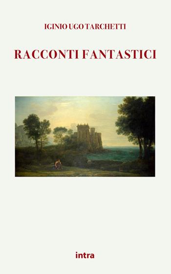 Racconti fantastici - Iginio Ugo Tarchetti - Libro Intra 2021, Mysteria | Libraccio.it