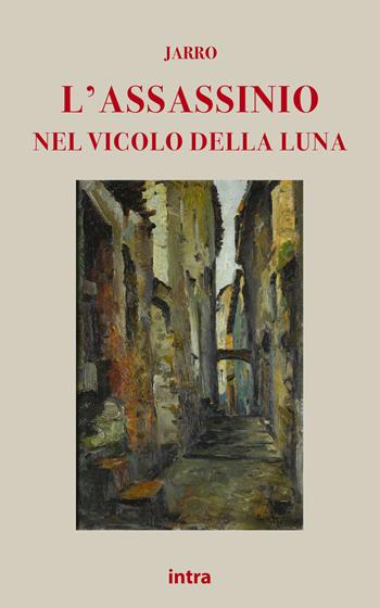 L'assassinio nel vicolo della luna - Jarro - Libro Intra 2021, Il disoriente. Serie giallo e noir | Libraccio.it