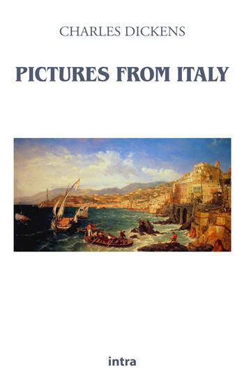 Pictures from Italy - Charles Dickens - Libro Intra 2021, Il disoriente | Libraccio.it