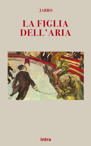 La figlia dell'aria - Jarro - Libro Intra 2021, Il disoriente. Serie giallo e noir | Libraccio.it