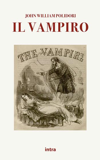 Il vampiro. Ediz. italiana e inglese - John William Polidori - Libro Intra 2021, Mysteria | Libraccio.it