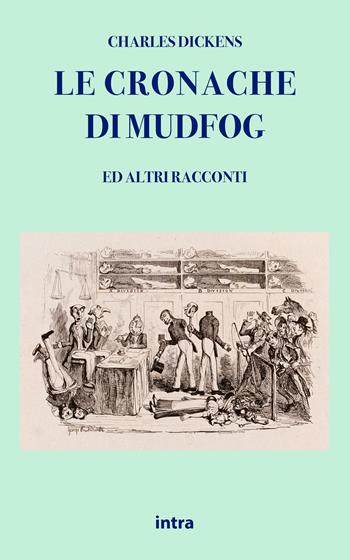 Le cronache di Mudfog ed altri racconti - Charles Dickens - Libro Intra 2021, Il disoriente. Serie fantascienza fantasy avventura | Libraccio.it