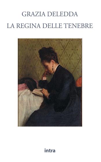 La regina delle tenebre - Grazia Deledda - Libro Intra 2021, Il disoriente | Libraccio.it