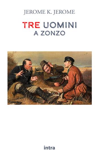 Tre uomini a zonzo - Jerome K. Jerome - Libro Intra 2021, Il disoriente | Libraccio.it