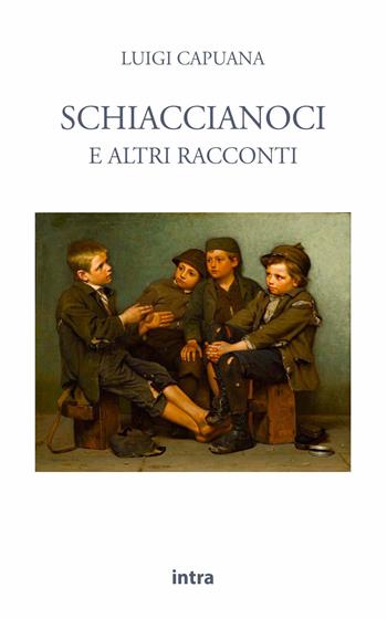 Schiaccianoci e altri racconti - Luigi Capuana - Libro Intra 2021, Il disoriente | Libraccio.it
