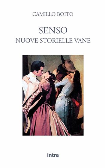 Senso. Nuove storielle vane - Camillo Boito - Libro Intra 2021, Il disoriente | Libraccio.it