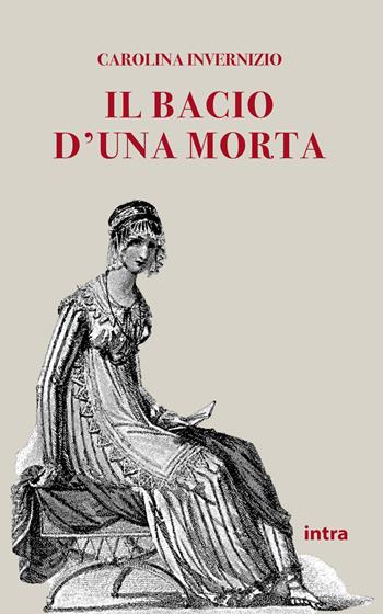 Il bacio di una morta - Carolina Invernizio - Libro Intra 2021 | Libraccio.it