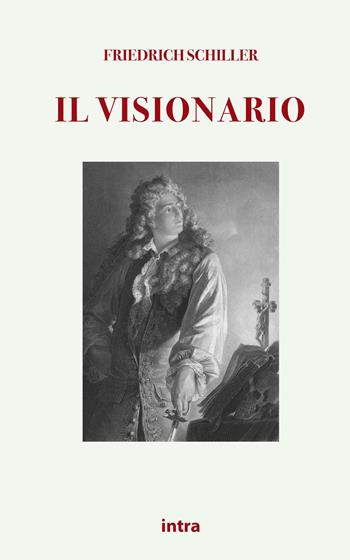 Il visionario - Friedrich Schiller - Libro Intra 2021, Mysteria | Libraccio.it