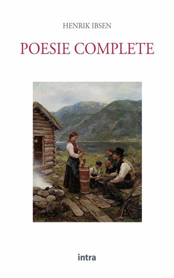 Poesie complete - Henrik Ibsen - Libro Intra 2021, Il disoriente | Libraccio.it