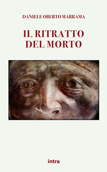 Il ritratto del morto. Racconti bizzarri - Daniele Oberto Marrama - Libro Intra 2021, Mysteria | Libraccio.it