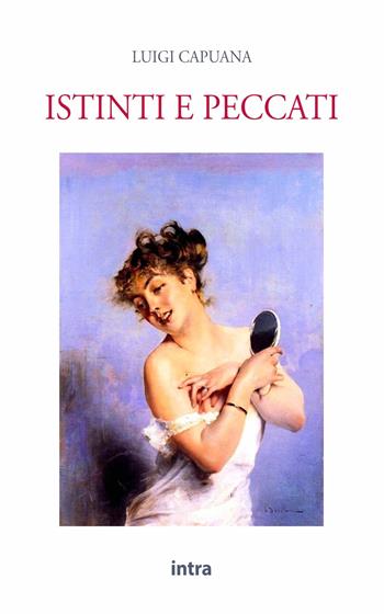 Istinti e peccati - Luigi Capuana - Libro Intra 2021, Il disoriente | Libraccio.it