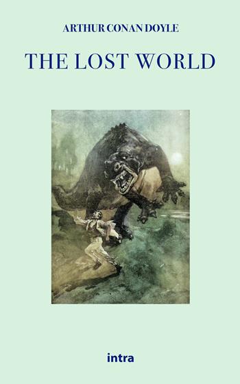 The lost world - Arthur Conan Doyle - Libro Intra 2021, Il disoriente. Serie fantascienza fantasy avventura | Libraccio.it