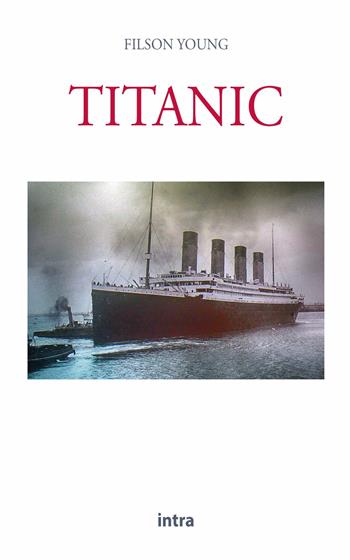 Titanic - Filson Young - Libro Intra 2021, Il disoriente | Libraccio.it