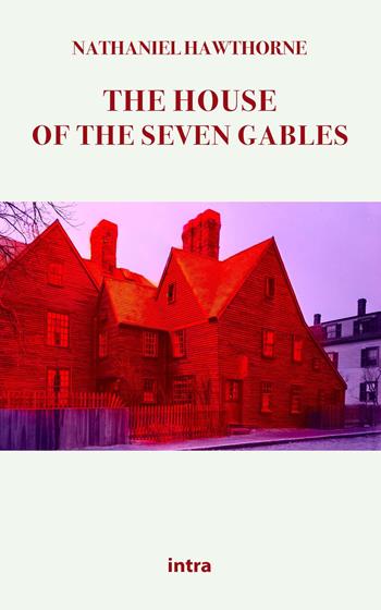 The house of the seven gables - Nathaniel Hawthorne - Libro Intra 2021, Mysteria | Libraccio.it