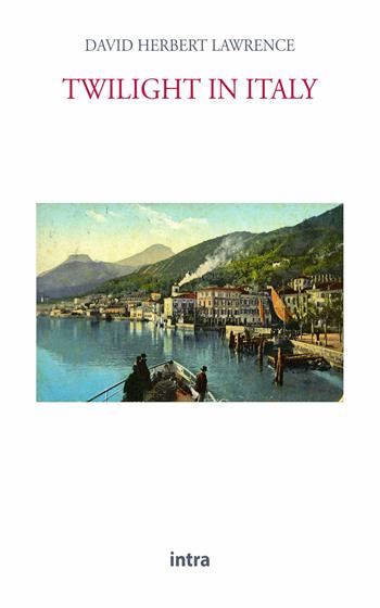 Twilight in Italy - D. H. Lawrence - Libro Intra 2021, Il disoriente | Libraccio.it