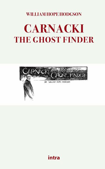 Carnacki, the ghost finder - William Hope Hodgson - Libro Intra 2021, Mysteria | Libraccio.it