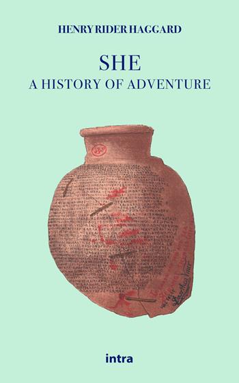 She. A history of adventure - Henry Rider Haggard - Libro Intra 2021, Il disoriente. Serie fantascienza fantasy avventura | Libraccio.it
