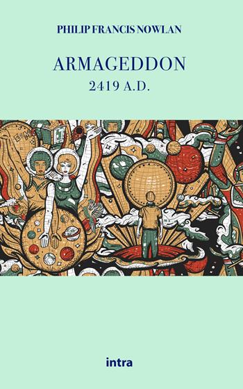 Armageddon 2419 AD - Philip Francis Nowlan - Libro Intra 2021, Il disoriente. Serie fantascienza fantasy avventura | Libraccio.it