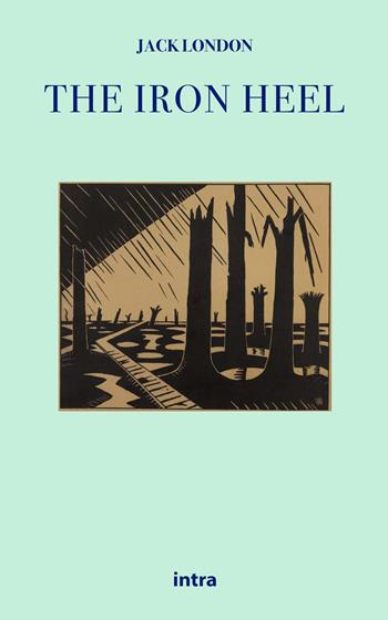 The iron heel - Jack London - Libro Intra 2021, Il disoriente. Serie fantascienza fantasy avventura | Libraccio.it