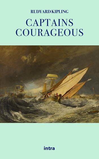 Captains courageous - Rudyard Kipling - Libro Intra 2021, Il disoriente. Serie fantascienza fantasy avventura | Libraccio.it