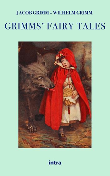 Grimms' fairy tales - Jacob Grimm, Wilhelm Grimm - Libro Intra 2021, Il disoriente. Serie fantascienza fantasy avventura | Libraccio.it