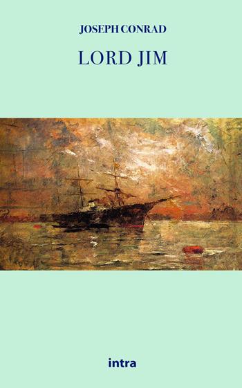 Lord Jim - Joseph Conrad - Libro Intra 2021, Il disoriente. Serie fantascienza fantasy avventura | Libraccio.it
