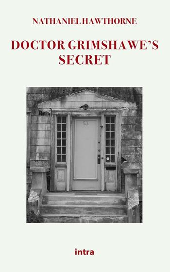 Doctor Grimshawe's secret - Nathaniel Hawthorne - Libro Intra 2021, Mysteria | Libraccio.it