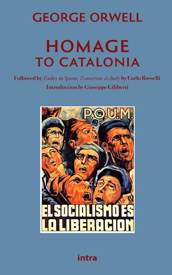 Homage to Catalonia - George Orwell - Libro Intra 2022, Politicamente | Libraccio.it