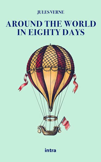 Around the world in eighty days - Jules Verne - Libro Intra 2022, Il disoriente. Serie fantascienza fantasy avventura | Libraccio.it