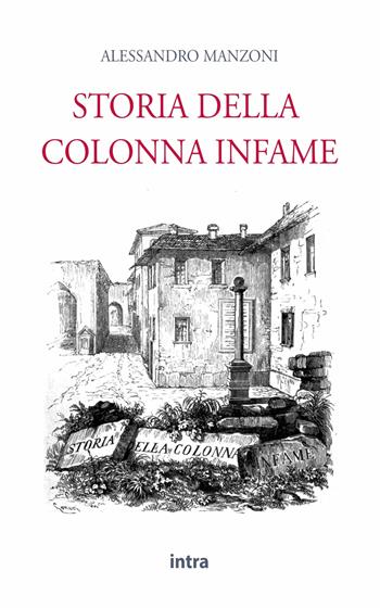 Storia della colonna infame - Alessandro Manzoni - Libro Intra 2021, Il disoriente | Libraccio.it