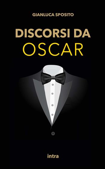 Discorsi da Oscar. Ediz. italiana e inglese - Gianluca Sposito - Libro Intra 2022, Retoricamente | Libraccio.it