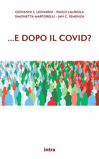 ...e dopo il Covid?. Proteggere la salute e l’ambiente per prevenire le pandemie e altri disastri - Giovanni Leonardi, Paolo Lauriola, Simonetta Martorelli - Libro Intra 2022, Politicamente | Libraccio.it